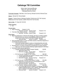 Calistoga TID Committee Action Items Summary/Minutes March 30, 2015 @ 10:00 AM Calistoga Welcome Center Committee Attendees: Bob Beck, Chris Canning, Michael Dunsford, Michael Quast Absent: Richard Hill, Richard Spitler