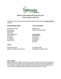 Minutes of the Meeting Held January 23, 2013 Pioneer Dupont, Lincoln, NE The following are motions and formal decisions made by the Board during the January 23, 2013 meeting: BOARD MEMBERS PRESENT: