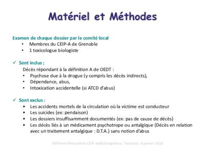 Matériel et Méthodes Examen de chaque dossier par le comité local • Membres du CEIP-A de Grenoble • 1 toxicologue biologiste   Sont inclus :
