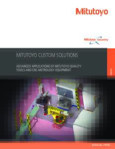ADVANCED APPLICATIONS OF MITUTOYO QUALITY TOOLS AND CNC METROLOGY EQUIPMENT GENERAL  MITUTOYO CUSTOM SOLUTIONS
