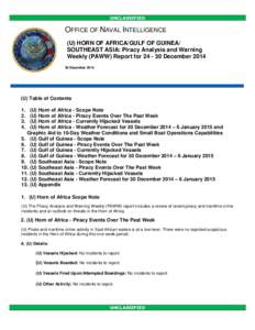 UNCLASSIFIED  OFFICE OF NAVAL INTELLIGENCE (U) HORN OF AFRICA/GULF OF GUINEA/ SOUTHEAST ASIA: Piracy Analysis and Warning Weekly (PAWW) Report for[removed]December 2014