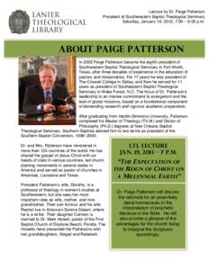    Lecture by Dr. Paige Patterson President of Southwestern Baptist Theological Seminary Saturday, January 19, 2012, 7:00 – 9:00 p.m.