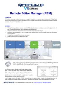 Remote Editor Manager (REM) OVERVIEW REM enables a user to create, compile and execute scenarios in graphical format. It has its own execution engine that interacts with VR-Design Studio through a dedicated plug-in. Its 