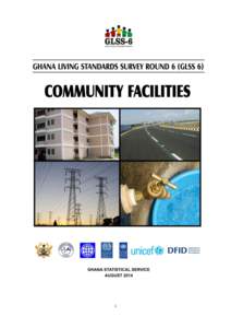 i  PREFAFCE AND ACKNOWLEDGMENT This report presents the results of the Community Module of the Sixth Round of the Ghana Living Standards Survey. Other modules used in the survey include: Non-farm Household Enterprises, 