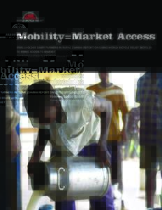 Mobility=Market Access SMALLHOLDER DAIRY FARMERS IN RURAL ZAMBIA REPORT ON USING WORLD BICYCLE RELIEF BICYCLES TO BRING GOODS TO MARKET Conducted and reported by World Bicycle Relief May 2010