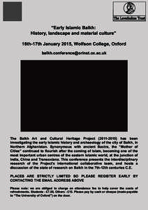 “Early Islamic Balkh: History, landscape and material culture” 16th-17th January 2015, Wolfson College, Oxford [removed]  The Balkh Art and Cultural Heritage Project[removed]has been