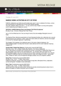 Tuesday 25 June[removed]NAIDOC WEEK ACTIVITIES IN CITY OF RYDE NAIDOC celebrations are held around Australia every year in July to celebrate the history, culture and achievements of Aboriginal and Torres Strait Islander pe