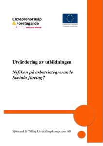 Utvärdering av utbildningen Nyfiken på arbetsintegrerande Sociala företag? Sjöstrand & Tilling Utvecklingskompetens AB