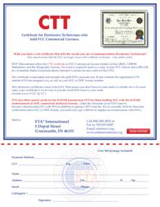CTT Certificate for Electronics Technicians who hold FCC Commercial Licenses. Wish you had a wall certificate that tells the world you are a Communications Electronics Technician? (You may be aware that the FCC no longer