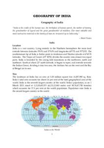 GEOGRAPHY OF INDIA Geography of India ‚India is the cradle of the human race, the birthplace of human speech, the mother of history, the grandmother of legend and the great grandmother of tradition. Our most valuable a
