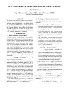 ESTIMATION THEORY AND INFORMATION GEOMETRY BASED ON DENOISING Aapo Hyv¨arinen Dept of Computer Science, Dept of Mathematics & Statistics, and HIIT University of Helsinki, Finland. ABSTRACT We consider a new estimation m