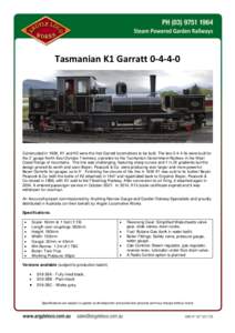 Tasmanian K1 GarrattConstructed in 1909, K1 and K2 were the first Garratt locomotives to be built. The two0s were built for the 2’ gauge North East Dundas Tramway, operated by the Tasmanian Government 