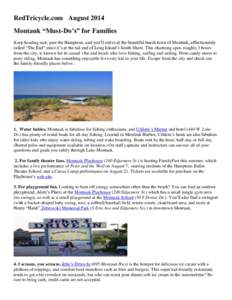 RedTricycle.com August 2014 Montauk “Must-Do’s” for Families Keep heading east, past the Hamptons, and you’ll arrive at the beautiful beach town of Montauk, affectionately called “The End” since it’s at the