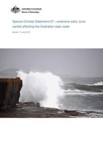 Special Climate Statement 57—extensive early June rainfall affecting the Australian east coast Issued 17 June 2016 Special Climate Statement 57— extensive early June rainfall affecting the Australian east coast