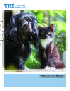 2012 Annual Report  Vancouver Humane Society Mission The Vancouver Humane Society is