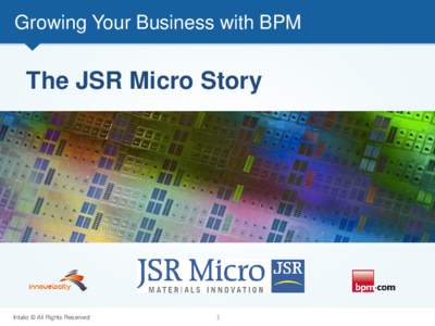 Growing Your Business with BPM  The JSR Micro Story Intalio © All Rights Reserved