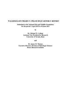 WALKER BASIN PROJECT: PHASE III QUARTERLY REPORT Submitted to the National Fish and Wildlife Foundation for the period 1 April 2015 to 30 June 2015 by Dr. Michael W. Collopy Assistant Vice President for Research