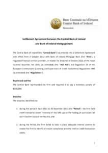 Settlement Agreement between the Central Bank of Ireland and Bank of Ireland Mortgage Bank The Central Bank of Ireland (the “Central Bank”) has entered into a Settlement Agreement with effect from 2 October 2012 with