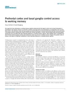 ARTICLES  Prefrontal cortex and basal ganglia control access to working memory Fiona McNab & Torkel Klingberg Our capacity to store information in working memory might be determined by the degree to which only relevant i