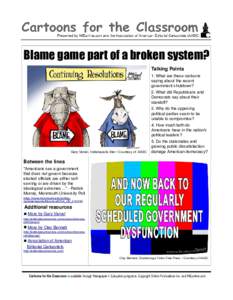 Blame game part of a broken system? Talking Points 1. What are these cartoons saying about the recent government shutdown? 2. What did Republicans and