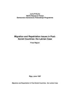 Juris Prikulis NATO Research Fellow Democratic Institutions Fellowships Programme Migration and Repatriation Issues in PostSoviet Countries: the Latvian Case Final Report