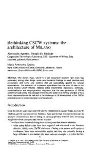 Rethinking CSCW systems: the architecture of MILANO Alessandra Agostini, Giorgio De Michelis Cooperation Technologies Laboratory, DSI - University of Milano, Italy {agostini, gdemich}@dsi.unimi.it
