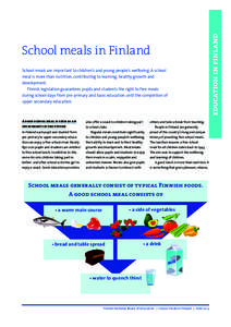 School meals in Finland School meals are important to children’s and young people’s wellbeing. A school meal is more than nutrition, contributing to learning, healthy growth and development. Finnish legislation guara