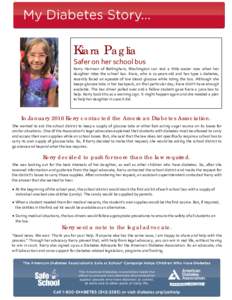 Kiara Paglia  Safer on her school bus Kerry Harrison of Bellingham, Washington can rest a little easier now when her daughter rides the school bus. Kiara, who is 11-years-old and has type 1 diabetes, recently faced an ep