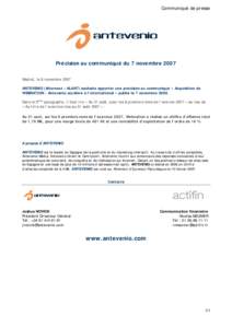 Communiqué de presse  Précision au communiqué du 7 novembre 2007 Madrid, le 8 novembre 2007 ANTEVENIO (Alternext – ALANT) souhaite apporter une précision au communiqué « Acquisition de WEBNATION : Antevenio accé