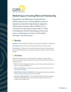 Global Impact Investing Network Membership Membership in the Global Impact Investing Network (GIIN) provides access to a diverse global community of organizations interested in deepening their engagement with the impact 