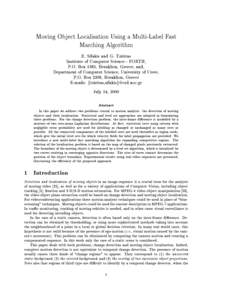 Moving Object Localisation Using a Multi-Label Fast Marching Algorithm E. Sifakis and G. Tziritas Institute of Computer Science - FORTH, P.O. Box 1385, Heraklion, Greece, and, Department of Computer Science, University o
