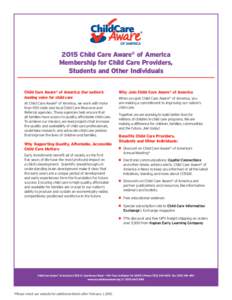 2015 Child Care Aware® of America Membership for Child Care Providers, Students and Other Individuals Child Care Aware® of America: Our nation’s leading voice for child care At Child Care Aware® of America, we work 