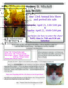 Sydney B. Mitchell Iris Society Our 53rd Annual Iris Show and potted iris sale Saturday April 21, 1:00-5:00 pm &