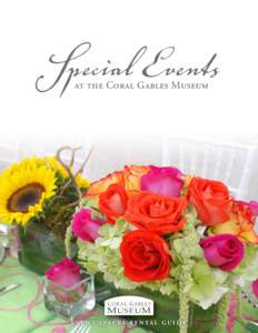 Special Events at the Coral Gables Museum E V E N T S PA C E S R E N TA L G U I D E  Explore the Coral