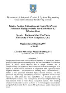 Department of Automatic Control & Systems Engineering would like to announce the following seminar: Relative Position Estimation and Control for Precise Formation Flying about the Sun-Earth/Moon L2 Libration Point