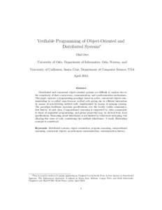 Verifiable Programming of Object-Oriented and Distributed Systems∗ Olaf Owe University of Oslo, Department of Informatics, Oslo, Norway, and University of California, Santa Cruz, Department of Computer Science, USA Apr