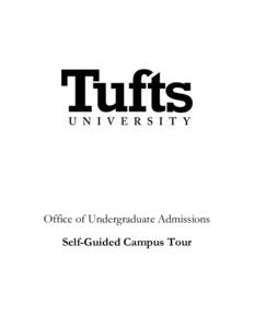 Office of Undergraduate Admissions Self-Guided Campus Tour Welcome to Tufts  While we are unable to provide you with a student-led tour at this time, we hope this selfguided tour of the Medford/Somerville campus will ma