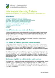 Information Matching Bulletin News from the Office of the Privacy Commissioner – November 2012 In this edition Inland Revenue plan new match with Customs EEC adds to its line-up of unenrolled voter programmes MoH check