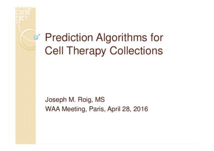 Prediction Algorithms for Cell Therapy Collections, J. Roig WAA 2016