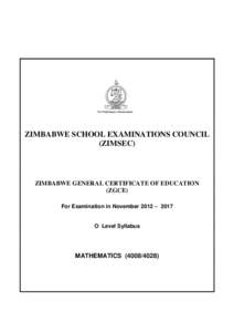 ZIMBABWE SCHOOL EXAMINATIONS COUNCIL (ZIMSEC) ZIMBABWE GENERAL CERTIFICATE OF EDUCATION (ZGCE) For Examination in November 2012 – 2017
