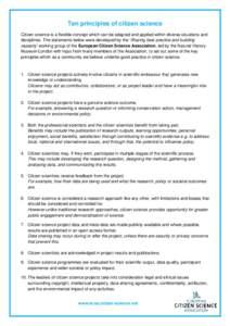 Ten principles of citizen science Citizen science is a flexible concept which can be adapted and applied within diverse situations and disciplines. The statements below were developed by the ‘Sharing best practice and 