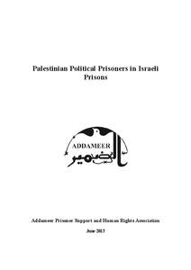 Palestinian Political Prisoners in Israeli Prisons Addameer Prisoner Support and Human Rights Association June 2013