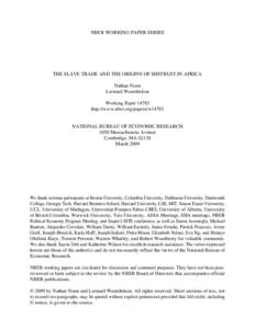 NBER WORKING PAPER SERIES  THE SLAVE TRADE AND THE ORIGINS OF MISTRUST IN AFRICA Nathan Nunn Leonard Wantchekon Working Paper 14783