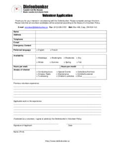 Volunteer Application Thank you for your interest in volunteering with the Diefenbunker. Please complete and sign this form. Please note that all volunteer candidates will be screened according to the Museum’s Voluntee