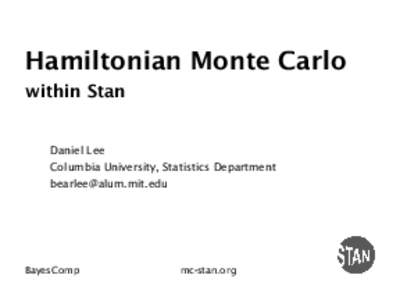 Hamiltonian Monte Carlo within Stan Daniel Lee Columbia University, Statistics Department 