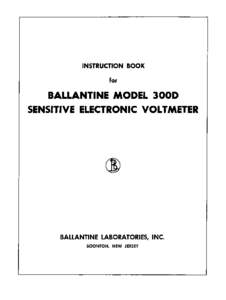 Ballantine 300D Sensitive Electronic Voltmeter Instruction Book