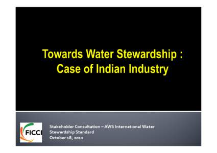 Microsoft PowerPoint - Towards Water Stewardship_AWS Consultation.pptx