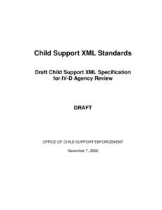 Child Support XML Standards Draft Child Support XML Specification for IV-D Agency Review DRAFT
