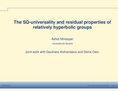 Geometric group theory / Combinatorial group theory / Combinatorics on words / SQ-universal group / HNN extension / Free group / Hyperbolic group / Relatively hyperbolic group / Group / Abstract algebra / Group theory / Algebra