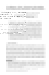 Deciding the Value 1 Problem for Reachability in 1-Clock Decision Stochastic Timed Automata Nathalie Bertrand1 , Thomas Brihaye2 , and Blaise Genest3 1 3